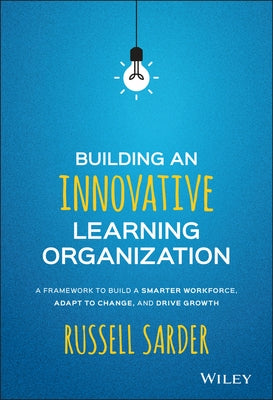 Building an Innovative Learning Organization by Sarder, Russell