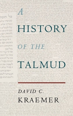 A History of the Talmud by Kraemer, David C.