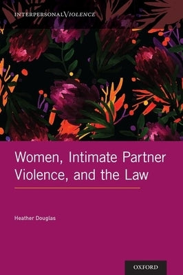 Women, Intimate Partner Violence, and the Law by Douglas, Heather