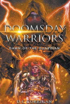 Doomsday Warriors: Dawn of the Guardian: Dawn of the Guardian by Corrigan, D. C.