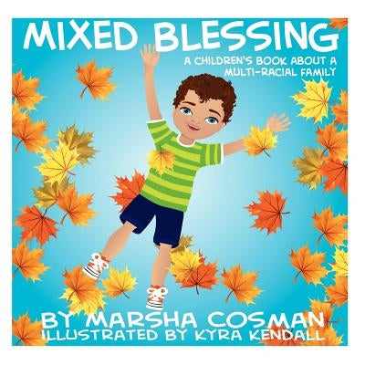 Mixed Blessing: A Children's Book About a Multi-Racial Family by Kendall, Kyra