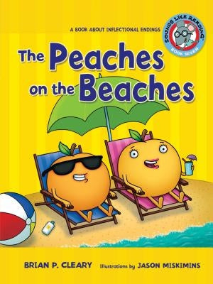 #7 the Peaches on the Beaches: A Book about Inflectional Endings by Cleary, Brian P.
