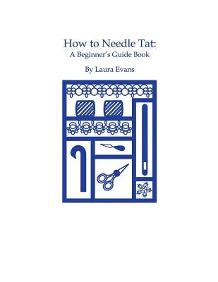 How to Needle Tat: A Beginner's Guide Book by Evans, Laura