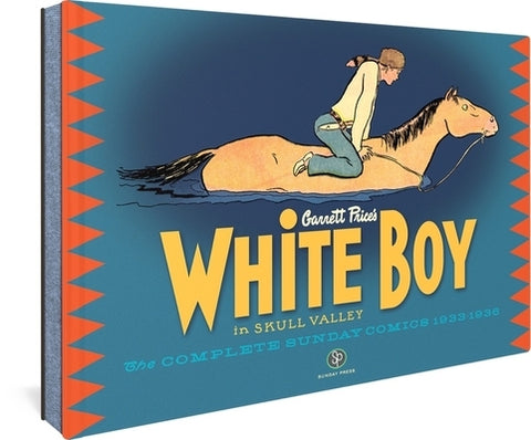 White Boy in Skull Valley: The Complete Sunday Comics 1933-1936 by Price, Garrett
