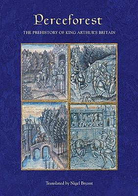 Perceforest: The Prehistory of King Arthur's Britain by Bryant, Nigel