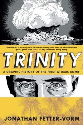 Trinity: A Graphic History of the First Atomic Bomb by Fetter-Vorm, Jonathan
