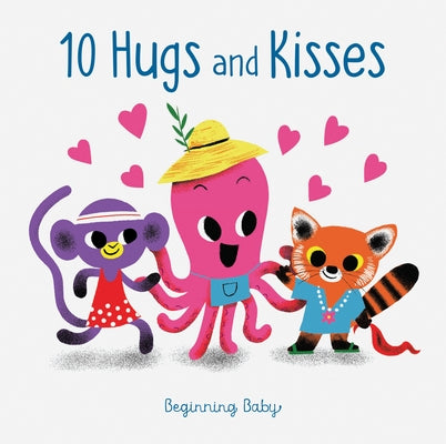 Chronicle Baby: 10 Hugs & Kisses: Beginning Baby by Chronicle Books
