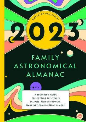 The 2023 Family Astronomical Almanac by Bushel & Peck Books