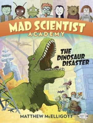 Mad Scientist Academy: The Dinosaur Disaster by McElligott, Matthew