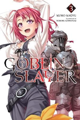 Goblin Slayer, Vol. 3 (Light Novel) by Kagyu, Kumo