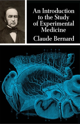 An Introduction to the Study of Experimental Medicine by Bernard, Claude