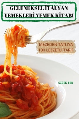 Geleneksel &#304;talyan Yemekler&#304; Yemek K&#304;tabi by Cicek Erd