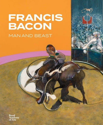Francis Bacon: Man and Beast by Bacon, Francis