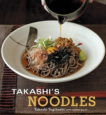 Takashi's Noodles: [A Cookbook] by Yagihashi, Takashi