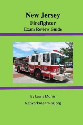 New Jersey Firefighter Exam Review Guide by Morris, Lewis