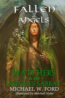 Fallen Angels: Watchers and the Witches Sabbat by Ford, Michael W.
