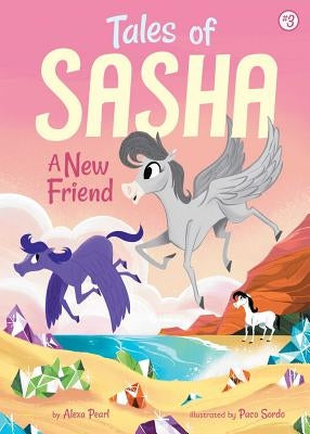 Tales of Sasha 3: A New Friend by Pearl, Alexa