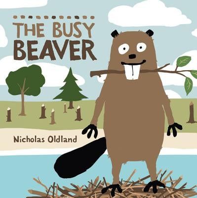 The Busy Beaver by Oldland, Nicholas