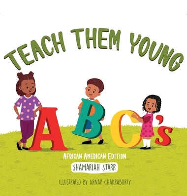 Teach Them Young ABC's African American Edition by Starr, Shamariah