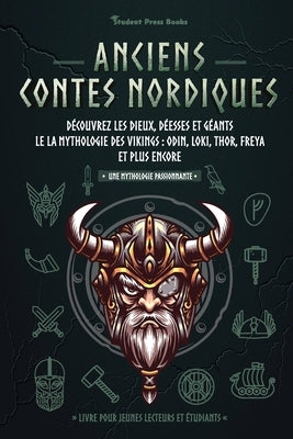 Anciens contes nordiques: Découvrez les dieux, déesses et géants le la mythologie des Vikings: Odin, Loki, Thor, Freya et plus encore (Livre pou by Student Press Books