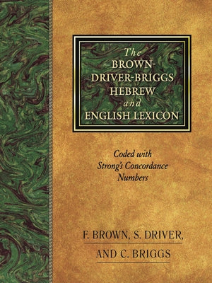 The Brown-Driver-Briggs Hebrew and English Lexicon by Brown, Francis