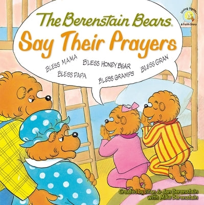 The Berenstain Bears Say Their Prayers by Berenstain, Stan