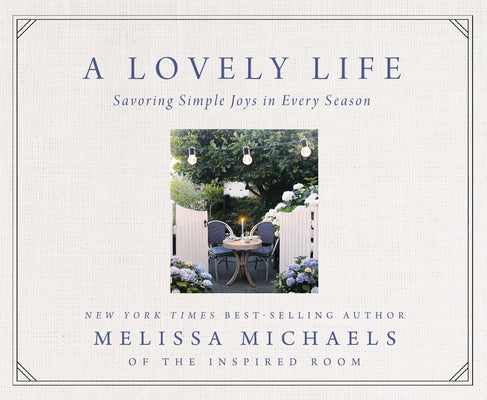A Lovely Life: Savoring Simple Joys in Every Season by Michaels, Melissa