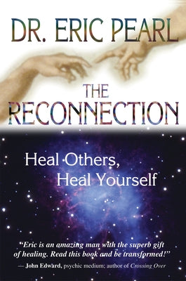The Reconnection: Heal Others, Heal Yourself by Pearl, Eric