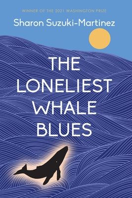 The Loneliest Whale Blues by Suzuki-Martinez, Sharon