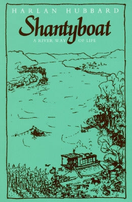 Shantyboat: A River Way of Life by Hubbard, Harlan