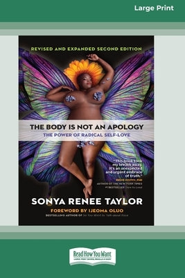 The Body Is Not an Apology, Second Edition: The Power of Radical Self-Love [16pt Large Print Edition] by Taylor, Sonya Renee