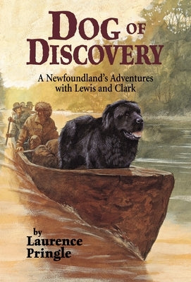 Dog of Discovery: A Newfoundland's Adventures with Lewis and Clark by Pringle, Laurence