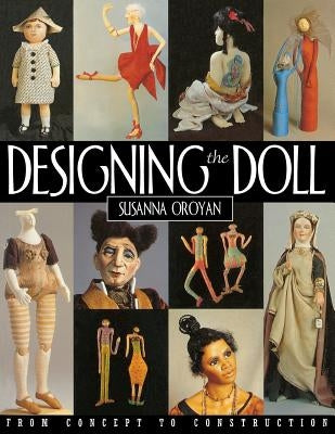 Designing the Doll - Print on Demand Edition by Oroyan, Susanna