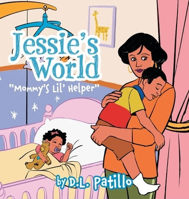 Jessie's World: Mommy's Lil' Helper by Patillo, D. L.