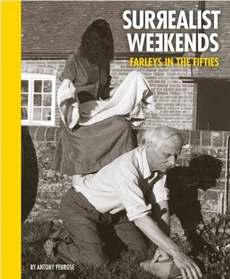 Surrealist Weekends: Farleys in the Fifties by Penrose, Anthony