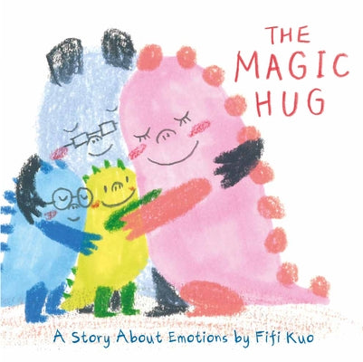 The Magic Hug: A Story about Emotions by Kuo, Fifi