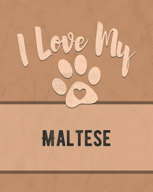 I Love My Maltese: For the Pet You Love, Track Vet, Health, Medical, Vaccinations and More in this Book by Dogs, Mike