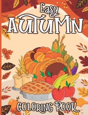 Autumn Adult Coloring Book: Simple Large Print Autumn Themed Coloring Books for Easy Relaxation by Banda, Edna