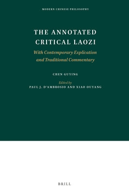 The Annotated Critical Laozi: With Contemporary Explication and Traditional Commentary by Chen