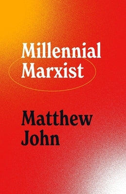 Millennial Marxist by John, Matthew