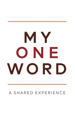 My One Word: A Shared Experience by Ashcraft, Mike