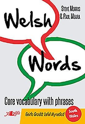 Welsh Words: Core Vocabulary with Phrases by Morris, Steve