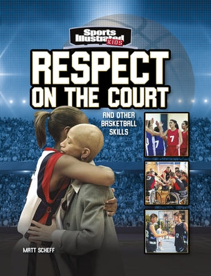 Respect on the Court: And Other Basketball Skills by Scheff, Matt