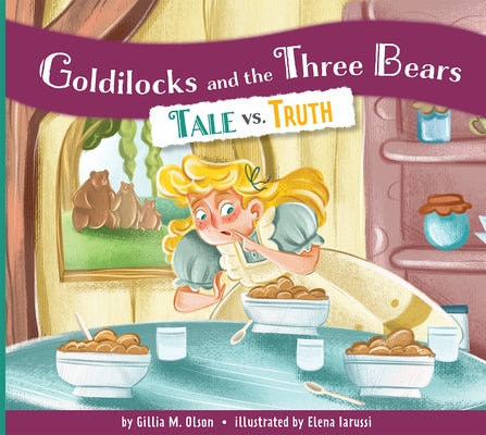 Goldilocks and the Three Bears: Tale vs. Truth by Olson, Gillia M.