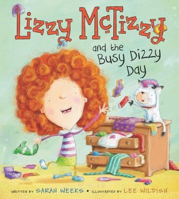 Lizzy McTizzy and the Busy Dizzy Day by Weeks, Sarah