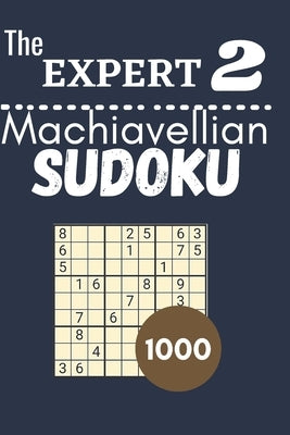 The expert 2, machiavellian sudoku: with their results. Extreme-insane level Sudoku for brain training, dimension: 6'' X 9'' inches, 1000 insane level by Savinsudoku