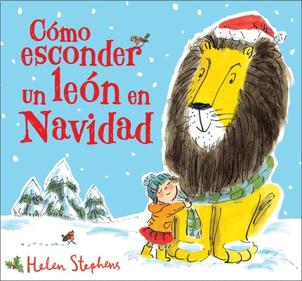 Como Esconder Un León En Navidad / How to Hide a Lion at Christmas by Stephens, Helen