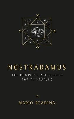 Nostradamus: The Complete Prophecies for the Future by Reading, Mario