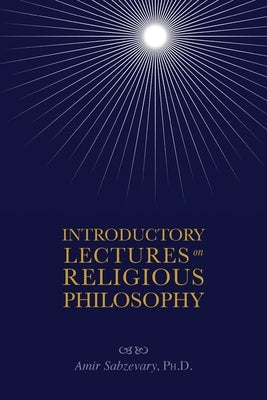 Introductory Lectures on Religious Philosophy by Sabzevary, Amir