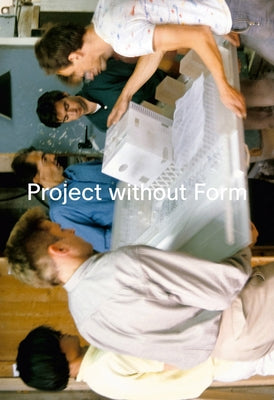 Project Without Form Oma: Rem Koolhaas and the 1989 Laboratorium by Schurk, Holger